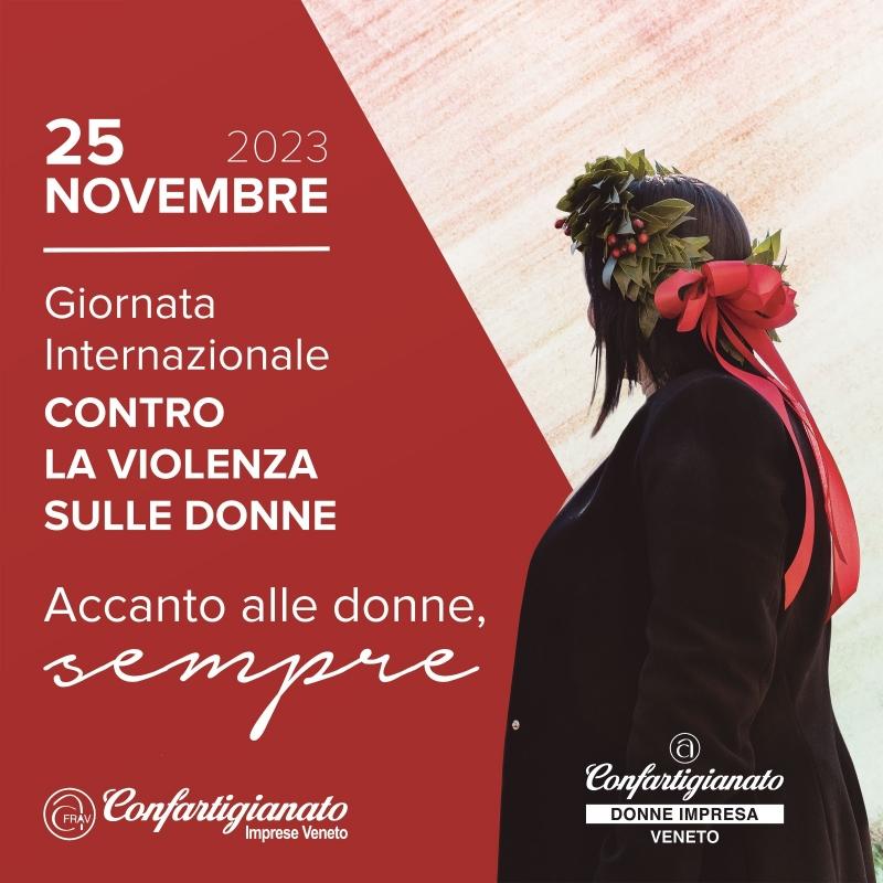 25 NOVEMBRE Confartigianato Imprese Veneto accanto alle donne, sempre, con i valori dell’impresa e del lavoro