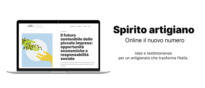 MEDIA – La sostenibilità conviene. Su Spirito artigiano sfide e opportunità di un futuro tutto da costruire
