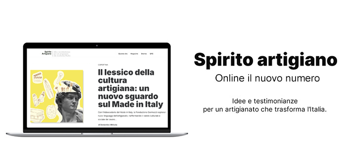 MEDIA – Lo Spirito Artigiano del Made in Italy: cultura, innovazione, atto creativo